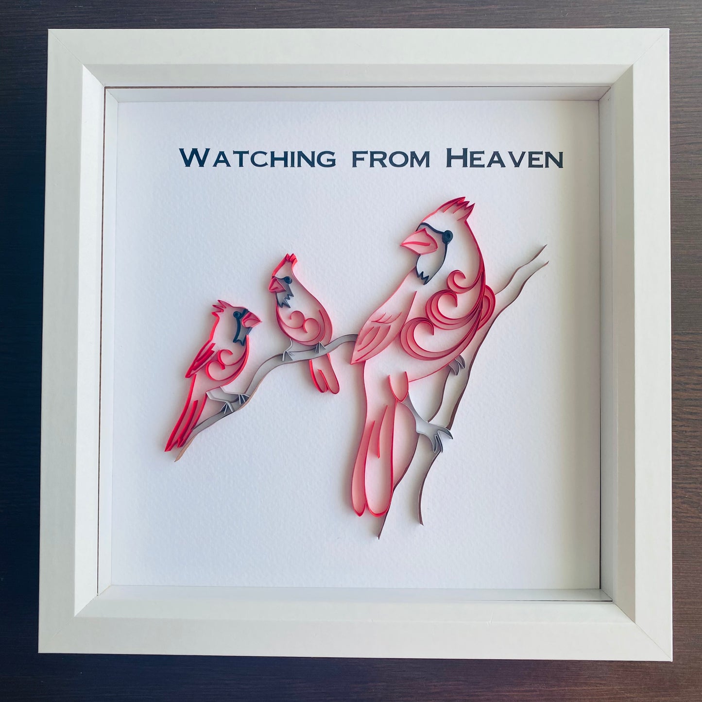 3 paper quilled red cardinals with the phrase "Watching from Heaven" above them